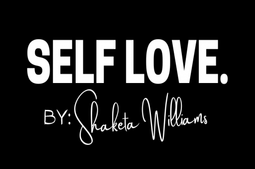 Self Love By: Shaketa Williams - Merchandising